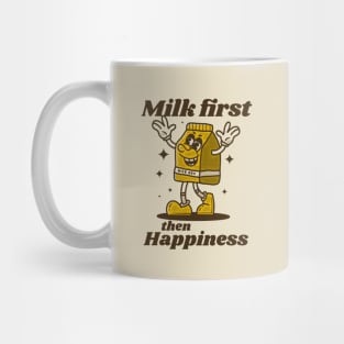 Milk first then happiness Mug